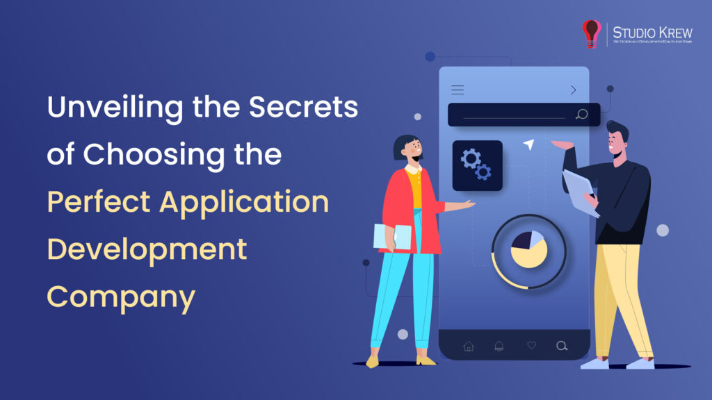 Secrets for Choosing the Best Application Development Company