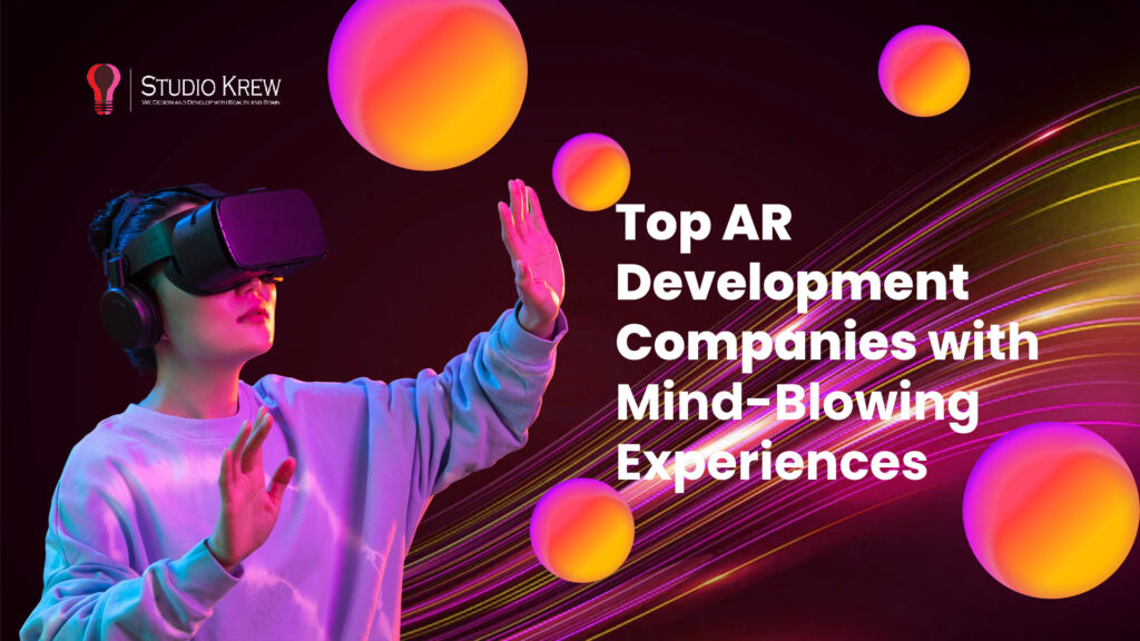 Top AR Development Companies with mind blowing experiences powered by StudioKrew