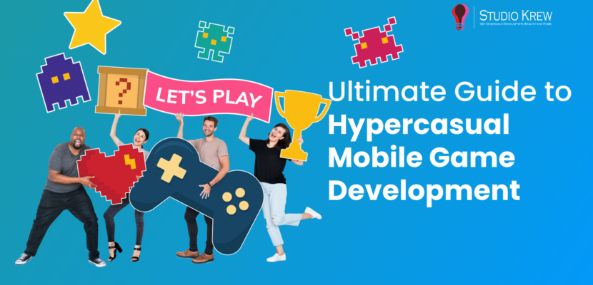 Ultimate Guide to Hypercasual Mobile Game Development