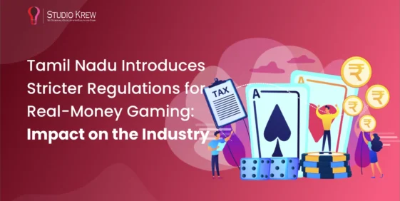 Tamil Nadu Introduces Stricter Regulations for Real-Money Gaming: Impact on the Industry