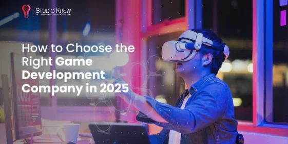 How to Choose the Right Game Development Company in 2025