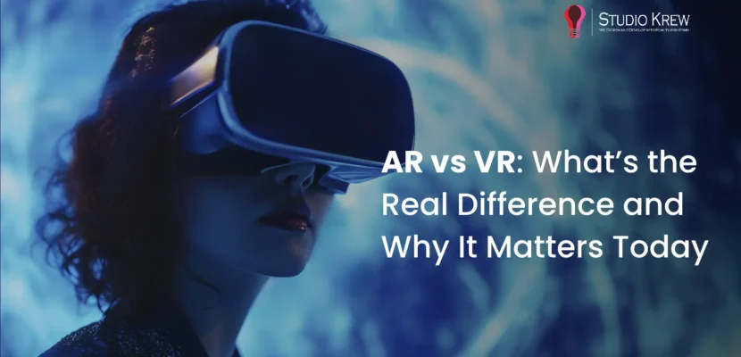 AR vs VR: What’s the Real Difference and Why It Matters Today