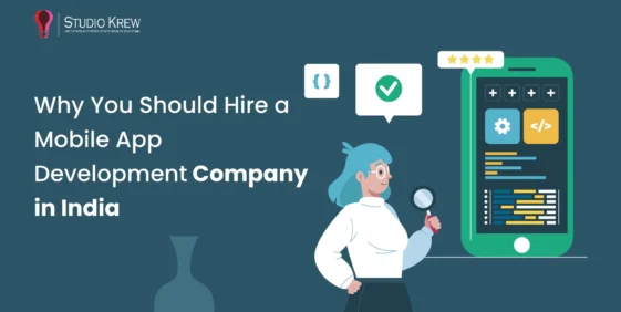 Why You Should Hire a Mobile App Development Company in India