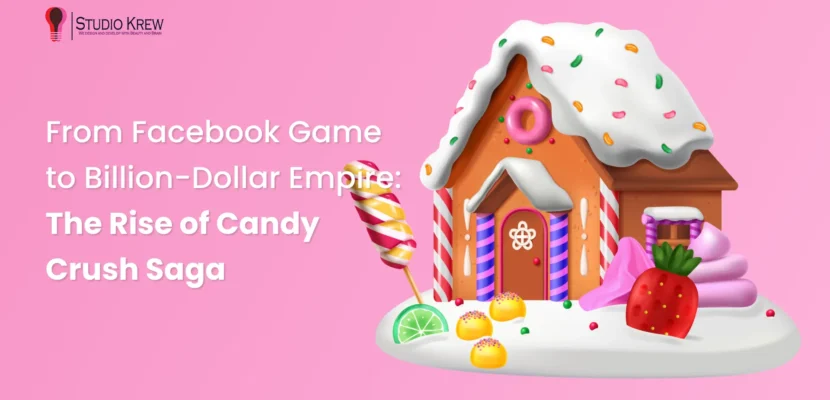 From Facebook Game to Billion-Dollar Empire The Rise of Candy Crush Saga