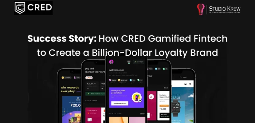 Success Story How CRED Gamified Fintech to Create a Billion-Dollar Loyalty Brand