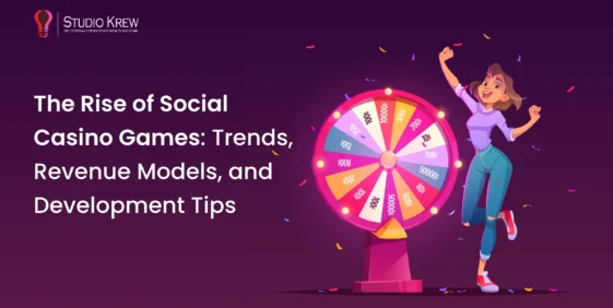 The Rise of Social Casino Games: Trends, Revenue Models, and Development Tips