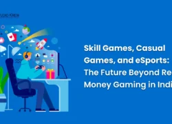 Skill Games, Casual Games, and eSports The Future Beyond Real Money Gaming in India