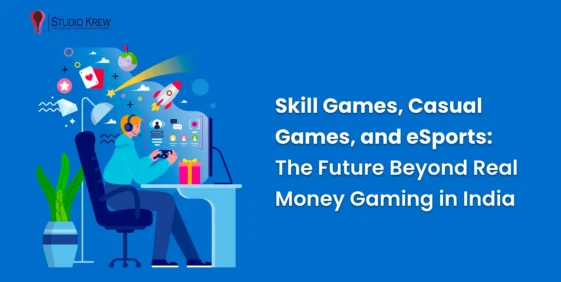 Skill Games, Casual Games, and eSports The Future Beyond Real Money Gaming in India