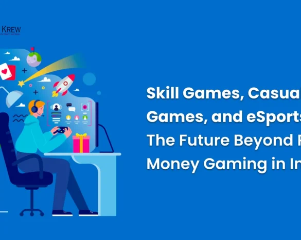 Skill Games, Casual Games, and eSports The Future Beyond Real Money Gaming in India