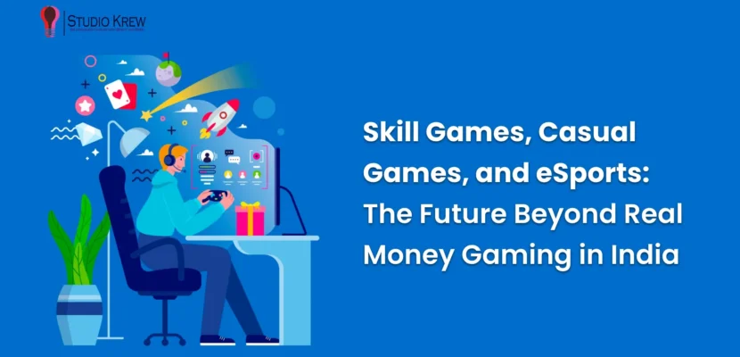 Skill Games, Casual Games, and eSports The Future Beyond Real Money Gaming in India